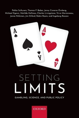 Setting Limits: Gambling, Science and Public Policy by Sulkunen, Pekka