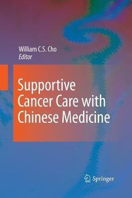 Supportive Cancer Care with Chinese Medicine by Cho, William C. S.