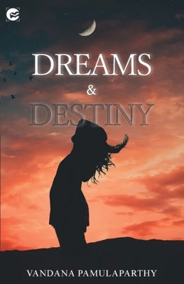 Dream and Destiny by Pamulaparthy, Vandana