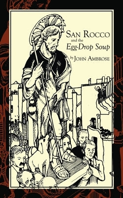 San Rocco and the Egg-Drop Soup by Ambrose, John