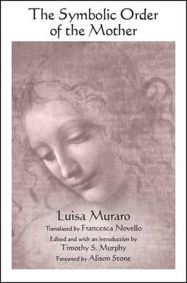 The Symbolic Order of the Mother by Muraro, Luisa