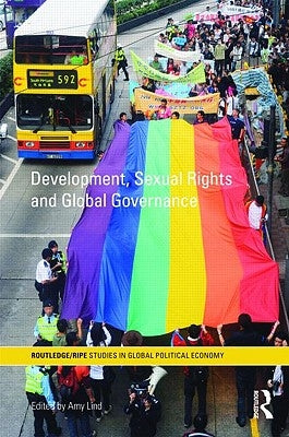 Development, Sexual Rights and Global Governance by Lind, Amy