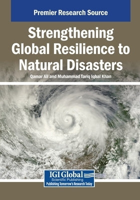 Strengthening Global Resilience to Natural Disasters by Ali, Qamar