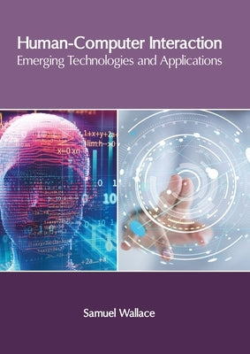 Human-Computer Interaction: Emerging Technologies and Applications by Wallace, Samuel