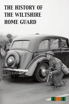 The History of the Wiltshire Home Guard 1940 - 45 by MacKay, E. a.