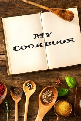 My Cookbook: An easy way to create your very own recipe cookbook with your favorite or created recipes an 6"x9" 125 writable pages, by Serpe, Andrew