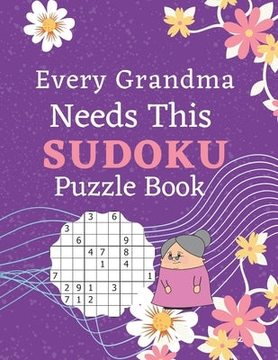 Every Grandma Needs This Sudoku Puzzle Book: Brain Games Sudoku Books For Seniors - Very Easy To Extreme Hard - Large Print by Puzzre