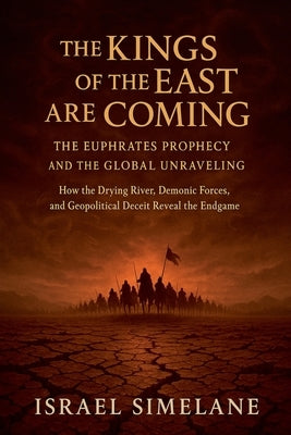 The Kings of the East Are Coming by Simelane, Israel