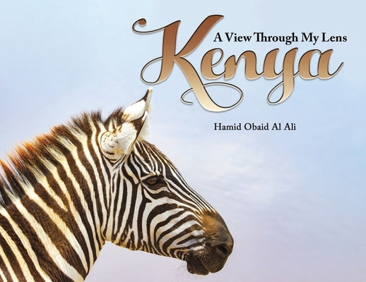 Kenya: A View Through My Lens by Al Ali, Hamid Obaid