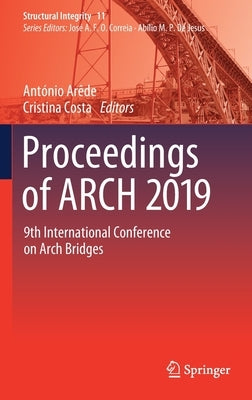 Proceedings of Arch 2019: 9th International Conference on Arch Bridges by Arêde, António