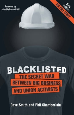 Blacklisted: The Secret War Between Big Business and Union Activists by Chamberlain, Phil