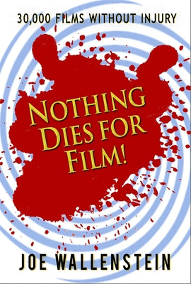 Nothing Dies for Film by Wallenstein, Joe
