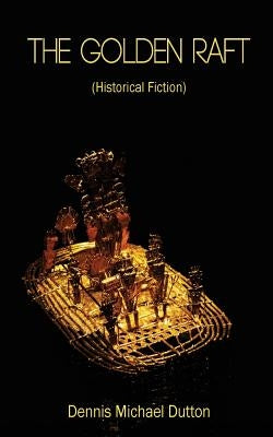 The Golden Raft: (historic Fiction) by Thibault, Luanne