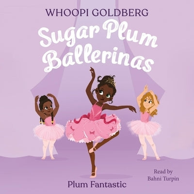 Sugar Plum Ballerinas: Plum Fantastic by Goldberg, Whoopi