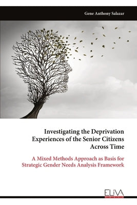 Investigating the Deprivation Experiences of the Senior Citizens Across Time by Salazar, Gene Anthony