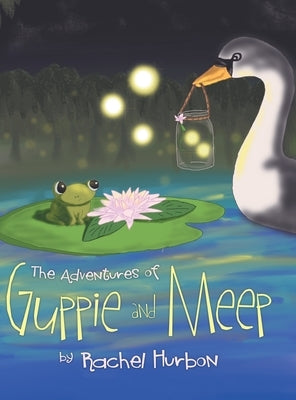 The Adventures of Guppie and Meep by Hurbon, Rachel