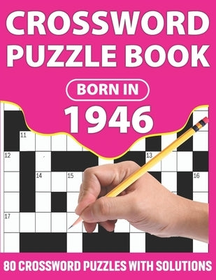 Crossword Puzzle Book: Born In 1946: Crossword Puzzle Book For All Word Games Lover Seniors And Adults With Supplying Large Print 80 Puzzles by Publication, Lovely Puzzler