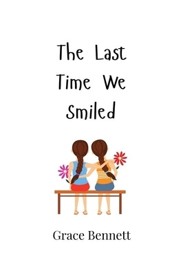 The Last Time We Smiled by Bennett, Grace