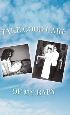 Take Good Care of My Baby by Trujillo, Dale