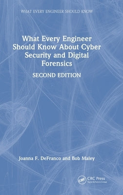 What Every Engineer Should Know About Cyber Security and Digital Forensics by Defranco, Joanna F.
