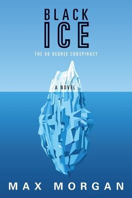 Black Ice: The 66 Degree Conspiracy by Morgan, Max