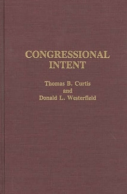 Congressional Intent by Curtis, Thomas B.