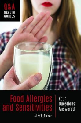 Food Allergies and Sensitivities: Your Questions Answered by Richer, Alice