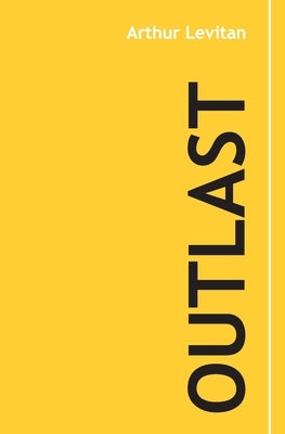 Outlast: 30 Years of Wisdom from Business, Tao, and Life by Levitan, Adele