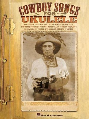 Cowboy Songs for Ukulele by Hal Leonard Corp
