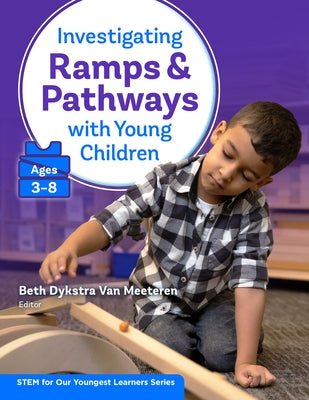 Investigating Ramps and Pathways with Young Children (Ages 3-8) by Van Meeteren, Beth Dykstra