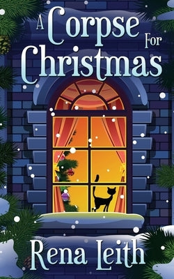 A Corpse for Christmas by Leith, Rena