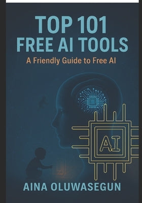 Top 101 Free AI Tools by Aina, Oluwasegun