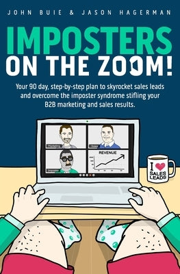Imposters on the Zoom!: Your 90 day, step-by-step plan to skyrocket sales leads and overcome the imposter syndrome stifling your B2B marketing by Hagerman, Jason