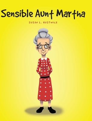Sensible Aunt Martha by Hustwick, Susan L.