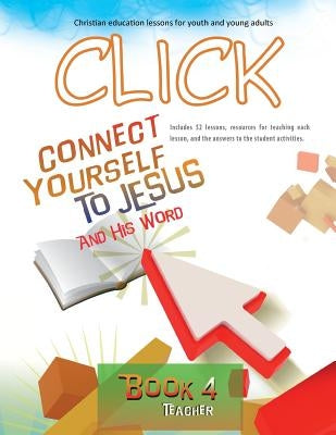 Click, Book 4 (Teacher): Connect Yourself to Jesus and His Word by Picavea, Patricia