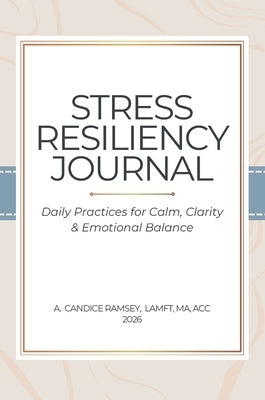 Stress Resiliency Journal by Ramsey, Candice