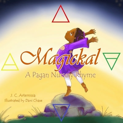 Magickal: A Pagan Nursery Rhyme by Chase, Dani
