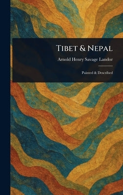 Tibet & Nepal by Landor, Arnold Henry Savage
