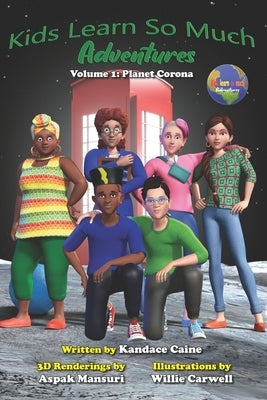 Kids Learn So Much Adventures: Volume 1: Planet Corona by Carwell, Willie