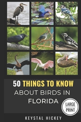 50 Things to Know About Birds in Florida: Birding in the Sunshine State by Know, 50 Things to