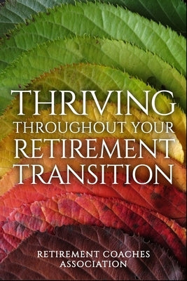Thriving Throughout Your Retirement Transition by Laura, Robert