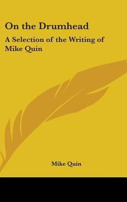 On the Drumhead: A Selection of the Writing of Mike Quin by Quin, Mike