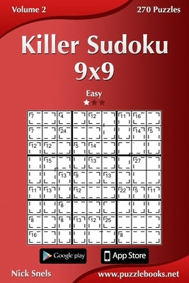 Killer Sudoku 9x9 - Easy - Volume 2 - 270 Puzzles by Snels, Nick