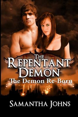 The Repentant Demon Trilogy, Book 2: The Demon Re-Born by Johns, Samantha
