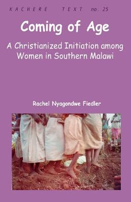 Coming of Age by Fiedler, Rachel Nyagondwe
