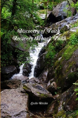 Discovery of Faith, Recovery through Faith by Ritchie, Leslie