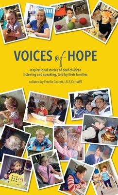 Voices of Hope: inspirational stories of deaf children listening and speaking, told by their families by Gerrett, Estelle