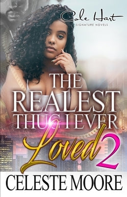 The Realest Thug I Ever Loved 2: An African American Romance by Moore, Celeste