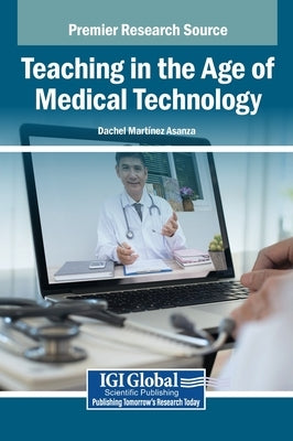 Teaching in the Age of Medical Technology by Mart Nez Asanza, Dachel