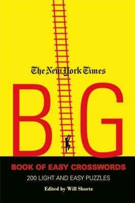 The New York Times Big Book of Easy Crosswords: 200 Light and Easy Puzzles by Shortz, Will